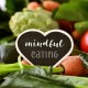 raw vegetables and text mindful eating